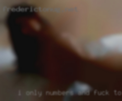 I only numbers and fuck tonight bite if you ask me to.
