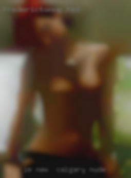 Im new   to this and looking Calgary nude for stuff.