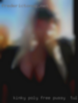 Kinky, poly, looking free pussy in Tulsa for new friends.