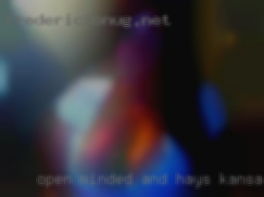 Open minded and Hays, Kansas into fun.