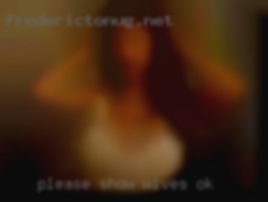 Please show your face in a private wives ok pic.