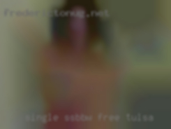 Single free Tulsa SSBBW looking for fun friends.